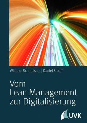 Vom Lean Management zur Digitalisierung von Schmeisser,  Wilhelm, Stoeff,  Daniel