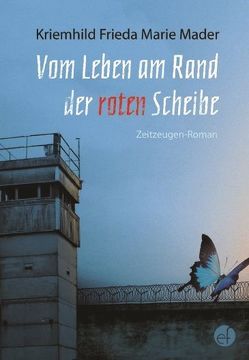 Vom Leben am Rand der roten Scheibe von Mader,  Kriemhild Frieda Marie