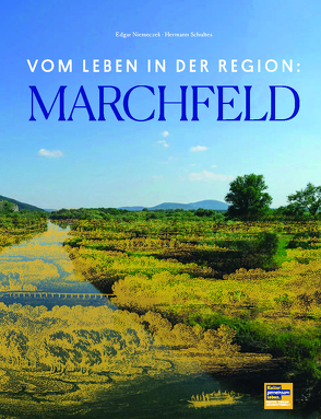 Vom Leben in der Region: MARCHFELD von Kultur.Region.Niederösterreich