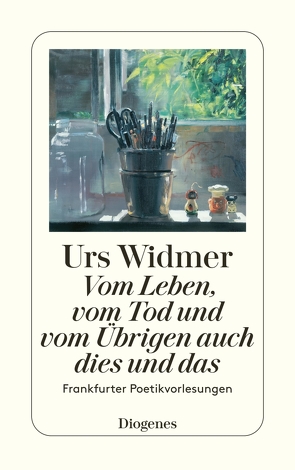 Vom Leben, vom Tod und vom Übrigen auch dies und das von Widmer,  Urs