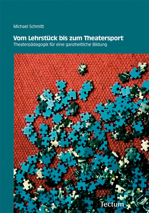 Vom Lehrstück bis zum Theatersport von Schmitt,  Michael