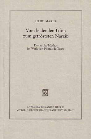 Vom leidenden Ixion zum getrösteten Narziss von Marek,  Heidi