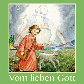 Vom lieben Gott von Diernhöfer-Werzinger,  Emeli Johanna, von Schmid,  Christoph