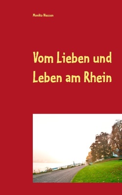 Vom Lieben und Leben am Rhein von Niessen,  Monika