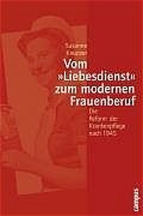 Vom »Liebesdienst« zum modernen Frauenberuf von Kreutzer,  Susanne