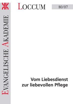 Vom Liebesdienst zur liebevollen Pflege von Kumbruck,  Christel, Senghaas-Knobloch,  Eva