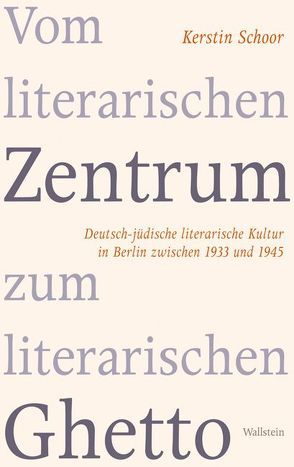 Vom literarischen Zentrum zum literarischen Ghetto von Schoor,  Kerstin