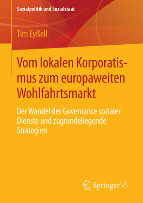 Vom lokalen Korporatismus zum europaweiten Wohlfahrtsmarkt von Eyßell,  Tim