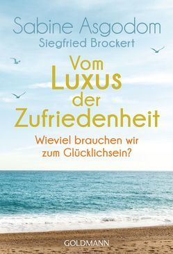 Vom Luxus der Zufriedenheit von Asgodom,  Sabine, Brockert,  Siegfried