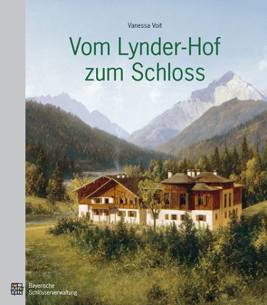 Vom Lynder-Hof zum Schloss von Jung,  Kathrin, Voit,  Vanessa