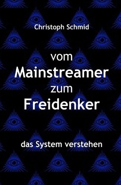 vom Mainstreamer zum Freidenker von Schmid,  Christoph