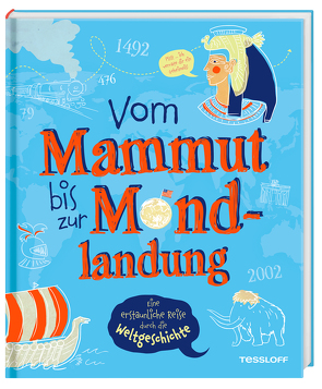 Vom Mammut bis zur Mondlandung. Eine erstaunliche Reise durch die Weltgeschichte von Schaller,  Dr. Andrea