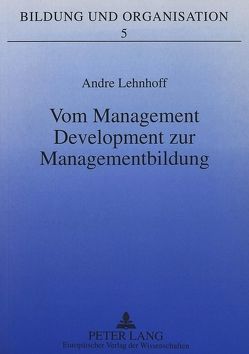 Vom Management Development zur Managementbildung von Lehnhoff,  Andre