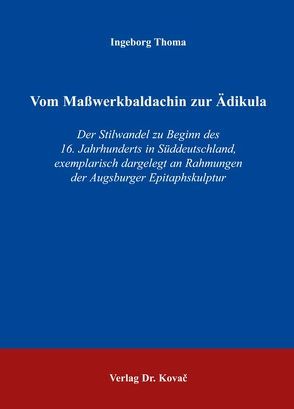 Vom Masswerkbaldachin zur Ädikula von Thoma,  Ingeborg