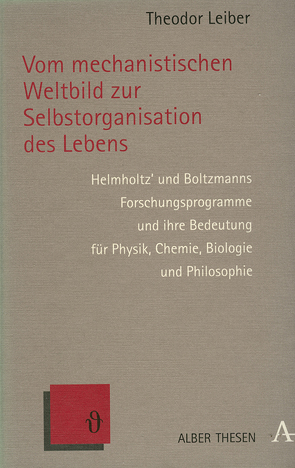 Vom mechanistischen Weltbild zur Selbstorganisation des Lebens von Leiber,  Theodor