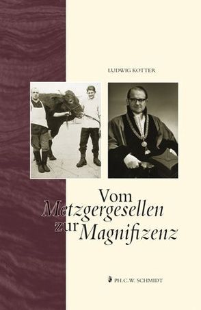 Vom Metzgergesellen zur Magnifizenz von Kotter,  Ludwig