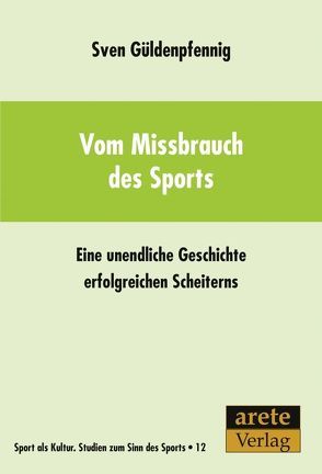 Vom Missbrauch des Sports von Güldenpfennig,  Sven