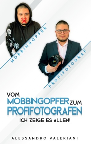 Vom Mobbingopfer zum Profifotografen von Valeriani,  Alessandro