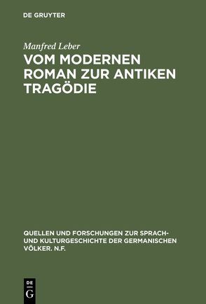 Vom modernen Roman zur antiken Tragödie von Leber,  Manfred