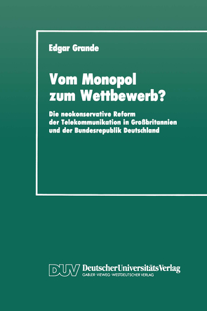 Vom Monopol zum Wettbewerb? von Grande,  Edgar