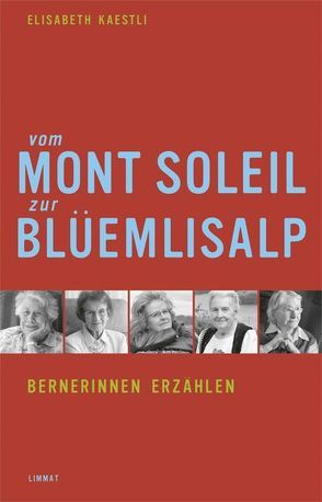 Vom Mont Soleil zur Blüemlisalp von Kaestli,  Elisabeth, Schäublin,  Lisa