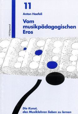 Vom musikpädagogischen Eros von Haefeli,  Anton