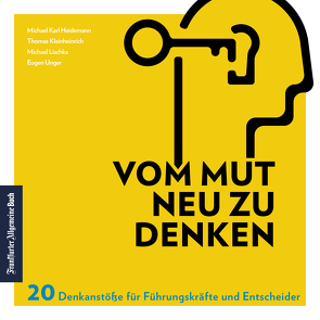 Vom Mut neu zu denken von Heidemann,  Michael Karl, Kleinheinrich,  Thomas, Lischka,  Michael, Unger,  Eugen