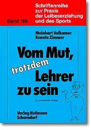 Vom Mut, trotzdem Lehrer zu sein von Volkamer,  Meinhart, Zimmer,  Renate