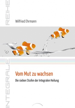 Vom Mut zu wachsen von Ehrmann,  Dr. Wilfried