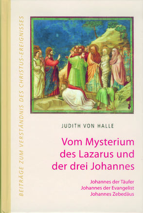 Vom Mysterium des Lazarus und der drei Johannes. von Halle,  Judith von