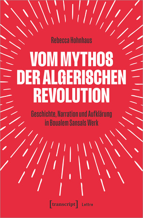 Vom Mythos der algerischen Revolution von Hohnhaus,  Rebecca