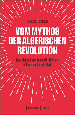 Vom Mythos der algerischen Revolution von Hohnhaus,  Rebecca