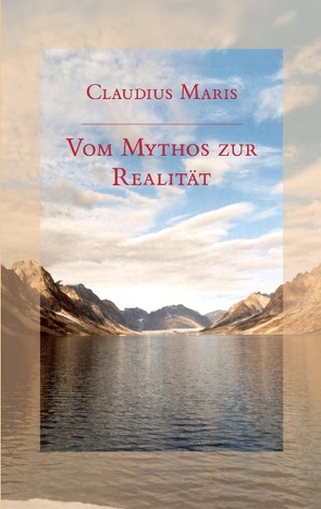 Vom Mythos zur Realität von Maris,  Claudius