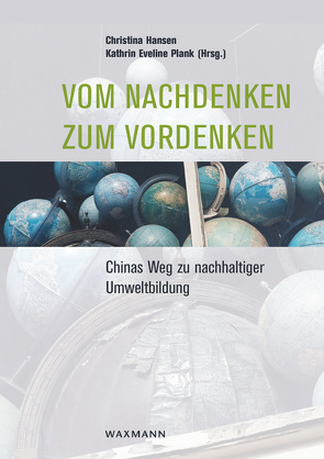 Vom Nachdenken zum Vordenken von Chen,  Shengqing, Hansen,  Christina, Hua,  Xia, Plank,  Kathrin Eveline, Schemel,  Bianca, Weidong,  Wu, Zhang,  Yu, Zhao,  Caixin