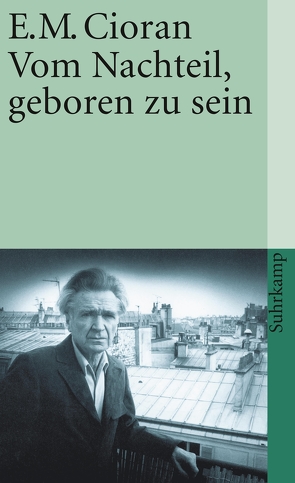 Vom Nachteil, geboren zu sein von Bondy,  François, Cioran,  E. M.