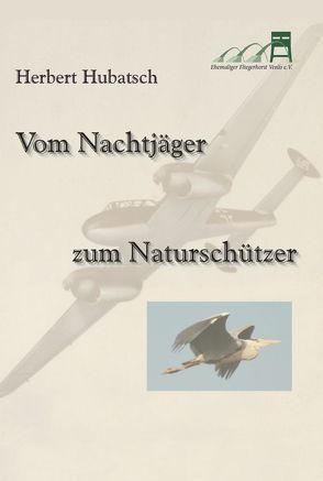 Vom Nachtjäger zum Naturschützer von Hubatsch,  Herbert