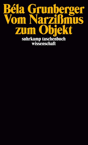 Vom Narzißmus zum Objekt von Canzler,  Peter, Grunberger,  Béla