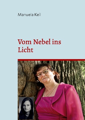 Vom Nebel ins Licht von Keil,  Manuela