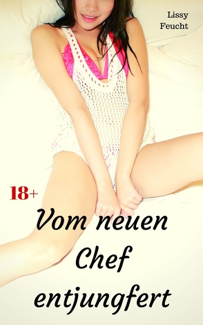 Vom neuen Chef entjungfert von Feucht,  Lissy