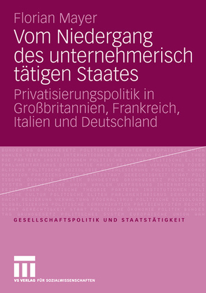 Vom Niedergang des unternehmerisch tätigen Staates von Mayer,  Florian