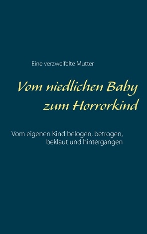 Vom niedlichen Baby zum Horrorkind von verzweifelte Mutter,  eine