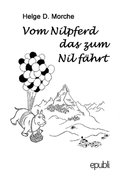 Vom Nilpferd das zum Nil fährt von Morche,  Helge