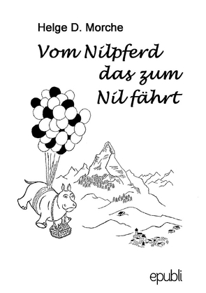 Vom Nilpferd das zum Nil fährt von Morche,  Helge