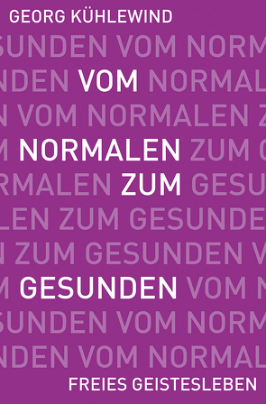 Vom Normalen zum Gesunden von Kühlewind,  Georg