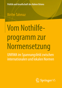 Vom Nothilfeprogramm zur Normensetzung von Tahmaz,  Birthe