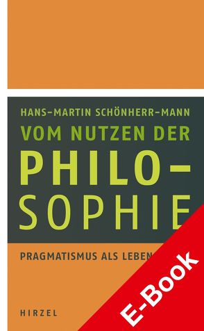 Vom Nutzen der Philosophie von Schönherr-Mann,  Hans-Martin