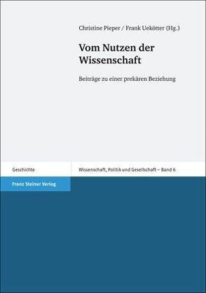 Vom Nutzen der Wissenschaft von Pieper,  Christine, Uekötter,  Frank