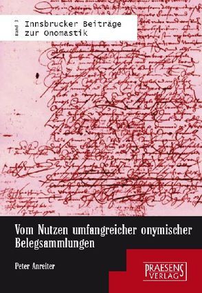 Vom Nutzen umfangreicher onymischer Belegsammlungen von Anreiter,  Peter, Ender,  Alexander