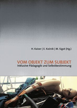 Vom Objekt zum Subjekt von Kaiser,  Herbert, Koc<nik,  Ernst, Sigot,  Marion