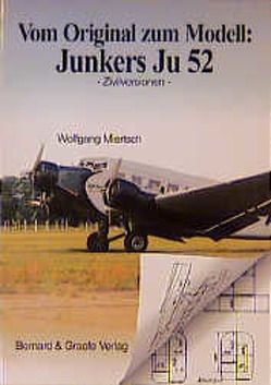 Vom Original zum Modell: Ju 52 von Miertsch,  Wolfgang